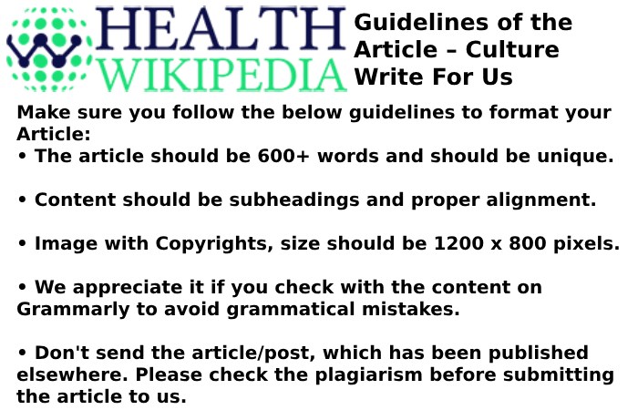 Guidelines of the Article – Culture Write For Us