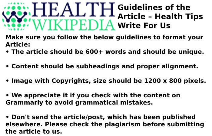 Guidelines of the Article – Health Tips Write For Us