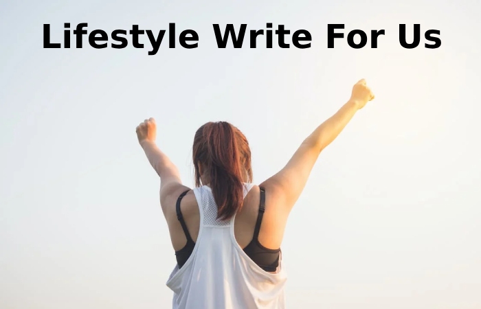 Lifestyle Write For Us