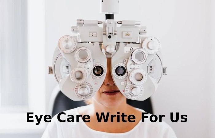Eye Care Write For Us