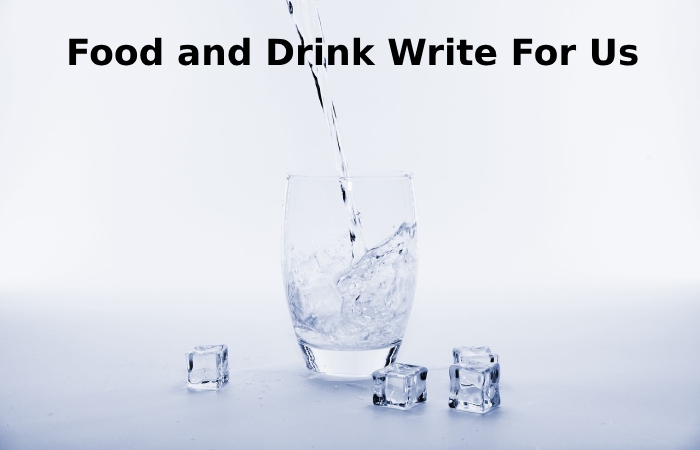Food and Drink Write For Us