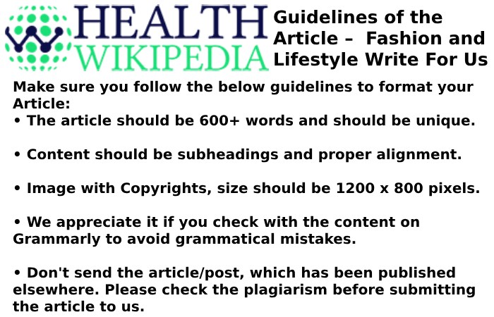 Guidelines of the Article –  Fashion and Lifestyle Write For Us
