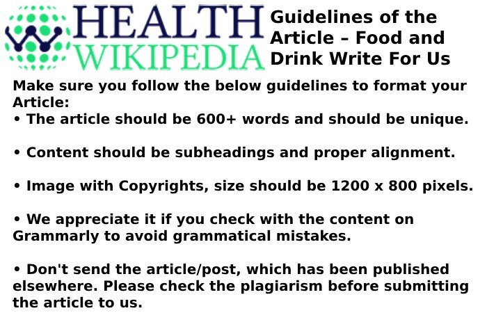 Guidelines of the Article – Food and Drink Write For Us