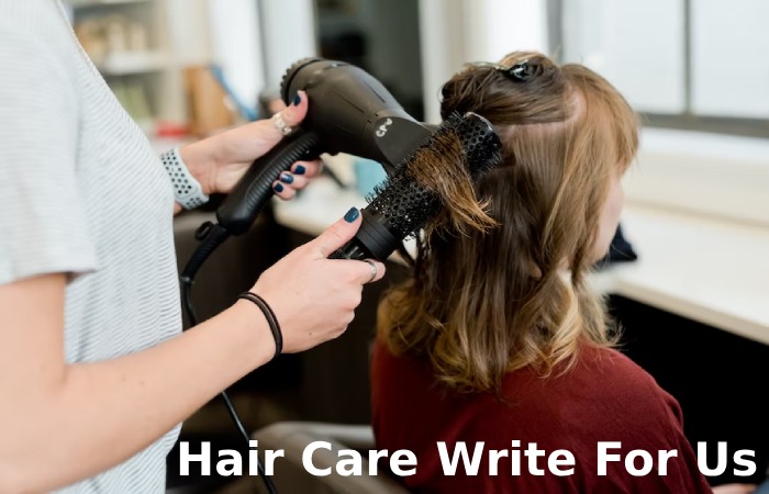 Hair Care Write For Us