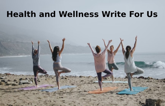 Health and Wellness Write For Us