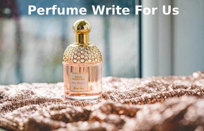 Perfume Write For Us