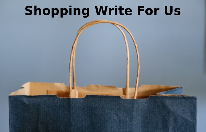Shopping Write For Us