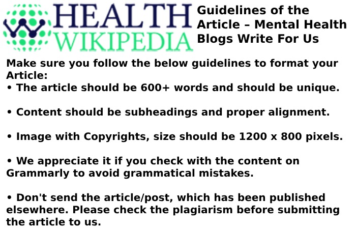 Guidelines of the Article – Mental Health Blogs Write For Us