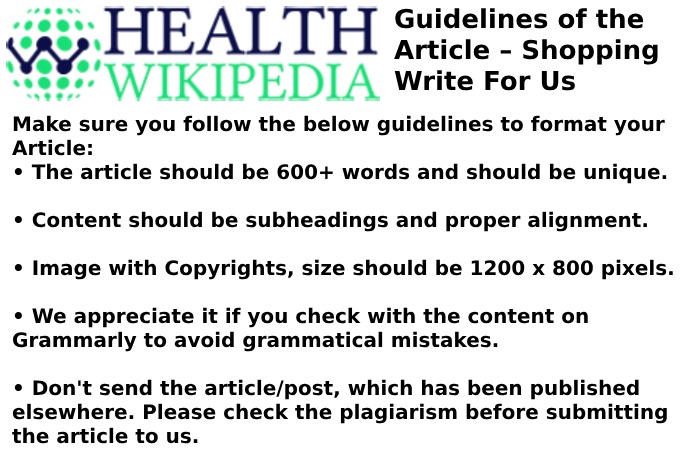 Guidelines of the Article – Shopping Write For Us